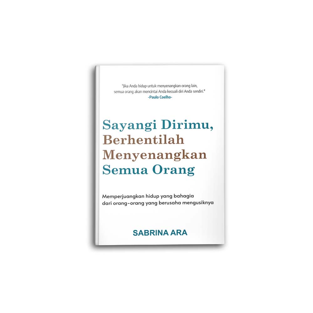 7 Sayangi Dirimu, Berhentilah Menyenangkan Semua Orang by Sabrina Ara