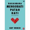 Gambar Buku Bagaimana Mengobati Patah Hati oleh DR. GUY WINCH dari BukuKita Jakarta Barat 1 Tokopedia