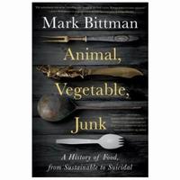 Mark Bittman : Animal, Vegetable, Junk