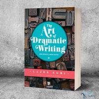 The Art of Dramatic Writing - Lajos Egri - Lakon