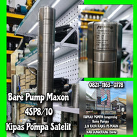 KIPAS POMPA SATELIT 2HP MAXON 4SP8/10 BARE PUMP SUBMERSIBLE MAXON