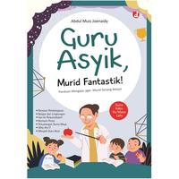Guru Asyik Murid Fantastik Panduan Mengajar Agar Murid Senang Belajar