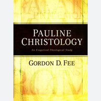 Pauline Christology by Gordon D Fee