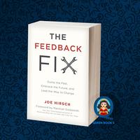 The feedback fix : dump the past, embrace the future, and lead the way