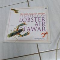 MENJADI JUTAWAN DENGAN PEMBENIHAN LOBSTER AIR TAWAR-TIM AGRO-A2