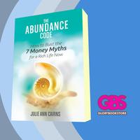 The Abundance Code: How To Bust The 7 Money Myths For A Rich Life Now Julie Ann Cairns