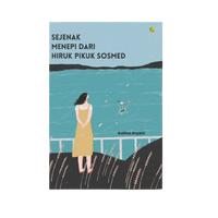 BUKU SELF IMPROVEMENT - SEJENAK MENEPI DARI HIRUK PIKUK SOSMED