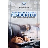 PEMBALIKAN BEBAN PEMBUKTIAN DALAM PENYELESAIAN SENGKETA KONSUMEN – Misnar Syam