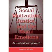 Bernard Weiner: Social Motivation, Justice, And The Moral Emotions