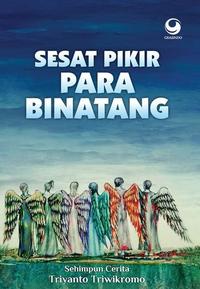 Gambar Novel Sesat Pikir Para Binatang by Triyanto Triwikromo dari Monster Store Jakarta undefined 1 Tokopedia