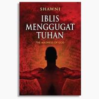 Gambar BUKU IBLIS MENGGUGAT TUHAN - SHAWNI - The Madness Of God dari Bhattara Book Store undefined 1 Tokopedia