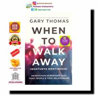 Gambar WHEN TO WALK AWAY Menemukan kebebasan dari Toxic People Gary Thomas dari PUSTAKA ALEKSANDRIA undefined 1 Tokopedia