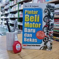Gambar PINTAR BELI MOTOR BARU DAN BEKAS (EKO S. B. SETYAWAN) dari Toko buku q ageng undefined 1 Tokopedia