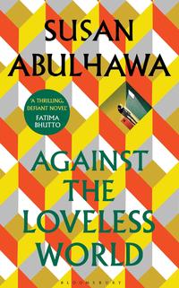 Gambar Against the Loveless World by Susan Abulhawa dari ReadUps undefined 1 Tokopedia
