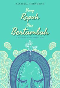 Gambar Yang Rapuh Bisa Bertumbuh dari Griya Buku Pelangi undefined 1 Tokopedia
