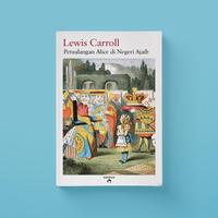 Gambar Lewis Carroll - Petualangan Alice di Negeri Ajaib dari Penerbit Kakatua undefined 1 Tokopedia