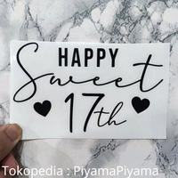 Gambar Stiker Happy Sweet Seventeen Sticker Balon PVC Stiker Akrilik - 15x9cm dari stikercustomku x piyamapiyama undefined 1 Tokopedia