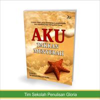 Gambar Aku Takkan Menyerah ditulis Tim Sekolah Penulisan Gloria dari Dhekat Yogya undefined 2 Tokopedia