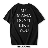 Gambar Promo Kaos Street Wear My Mama Dont Like You Pria Wanita Premium Cotton 24S Printing Dtf - M, Hitam dari sherinaonstore undefined 2 Tokopedia
