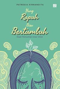 Gambar Yang Rapuh Bisa Bertumbuh Original EA Books dari Bariklana Books undefined 1 Tokopedia