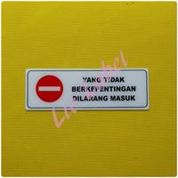Gambar Sign Label YANG TIDAK BERKEPENTINGAN DILARANG MASUK (Ukuran Besar) dari Lio Label undefined 1 Tokopedia