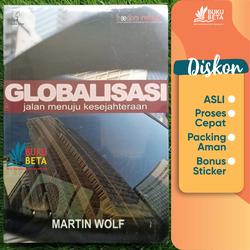 Globalisasi Jalan Menuju Kesejahteraan - Martin Wolf