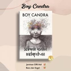 Buku Sebuah Usaha Melupakan Boy Candra Media Kita