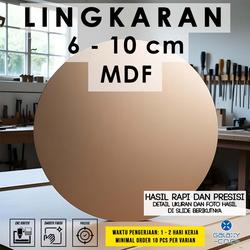 Lingkaran 6 cm / 7 cm / 8 cm / 9 cm / 10 cm - MDF tebal 3 / 6 / 9 / 12 / 15 / 18 mm - Papan kayu triplek MDF