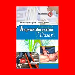 Kegawatdaruratan Dasar Pengarang	: Andra Saferi Wijaya, S.Kep, Ns, M.Kep Ukuran Buku	: 14 x 21 cm; viii + 424 hlm