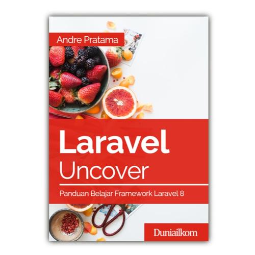 Foto Produk Buku Laravel Uncover - Panduan Belajar Framework Laravel dari Duniailkom