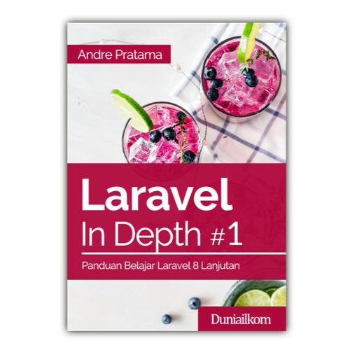 Foto Produk Buku Laravel In Depth #1 - Panduan Belajar Laravel Lanjutan dari Duniailkom