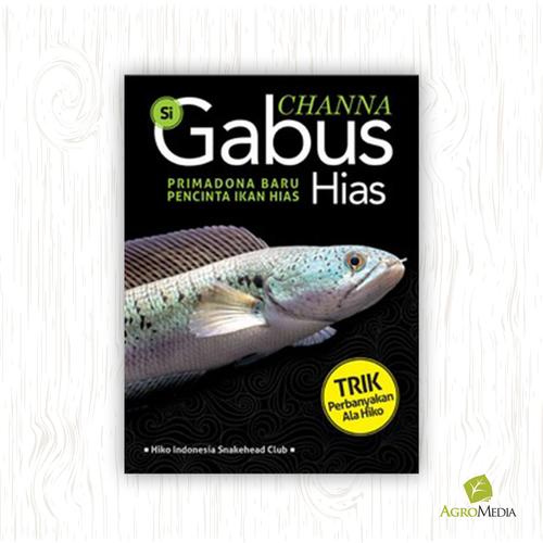 Gambar Channa si Gabus Hias dari AgroMedia Pustaka Jakarta Selatan Tokopedia