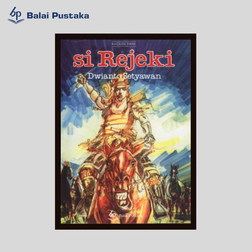 Foto Produk Si Rejeki (Dwianto Setyawan) - Balai Pustaka dari Balai Pustaka