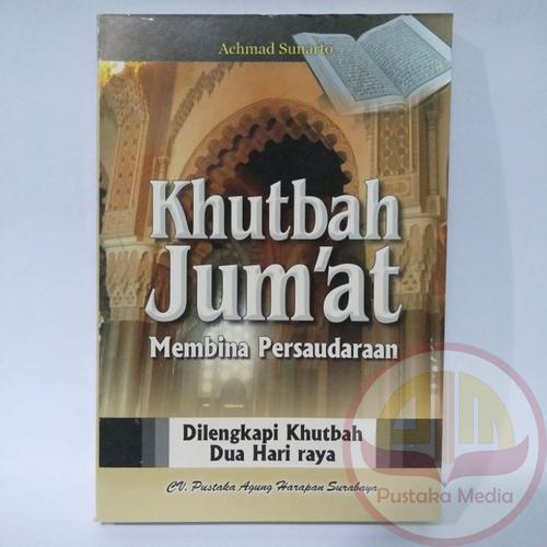 Gambar Khutbah Jum'at Membina Persaudaraan dari Pustaka Media Surabaya Kota Surabaya Tokopedia