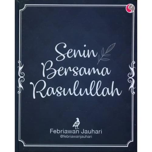 Foto Produk Senin Bersama Rasulullah - Febriawan Jauhari - Sahima dari Republik Fiksi