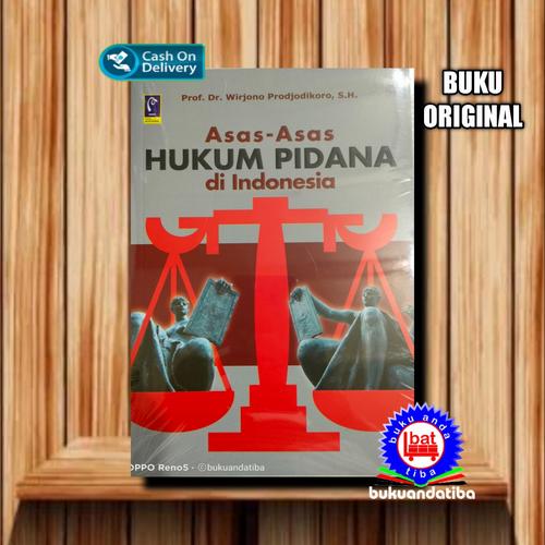 Jual BUKU ORIGINAL - ASAS HUKUM PIDANA DI INDONESIA - PROF. DR. WIRJONO ...