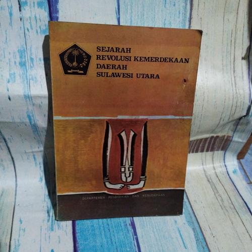 Jual BUKU SEJARAH REVOLUSI KEMERDEKAAN DAERAH SULAWESI UTARA - Jakarta ...