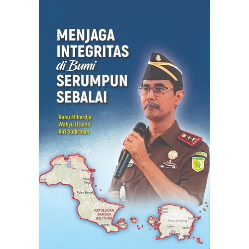 Foto Produk Menjaga Integritas di Bumi Serumpun Sebalai - Ranu Mihardja dari Balai Pustaka