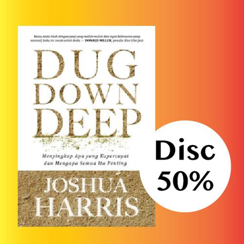 Gambar Joshua Harris - Dug Down Deep dari CV Pionir Jaya Kota Bandung Tokopedia