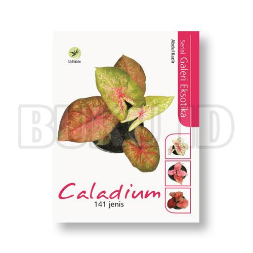 Foto Produk Buku Seri Galeri Eksotika - Caladium 141 Jenis dari Buku ID