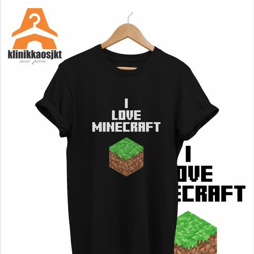 Jual KAOS - BAJU GAME I LOVE MINECRAFT 