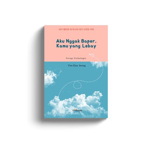 Gambar Aku Nggak Baper, Kamu yang Lebay - Yoo Eun Jung dari TransMedia Pustaka Jakarta Selatan Tokopedia