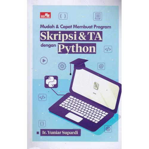 Foto Produk MUDAH & CEPAT MEMBUAT PROGRAM SKRIPSI & TA DG PYTHON-ELK -UR dari Toko Buku Uranus