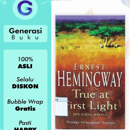 True At First Light Jual True at First Light by Ernest Hemingway - Buku Impor BPS - Jakarta ...