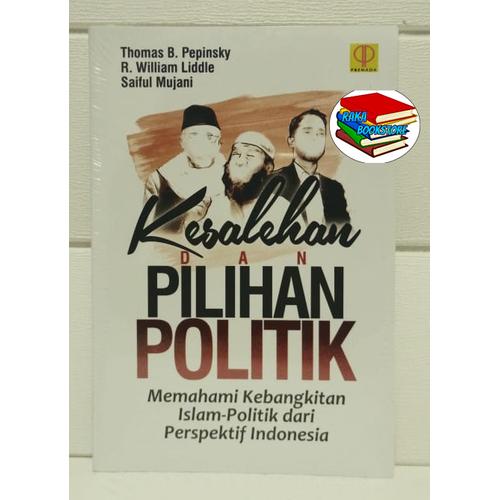 Gambar KESALEHAN DAN PILIHAN POLITIK Memahami Perkembangan Islam-Politik dari Raka Bookstore Kota Bandung Tokopedia