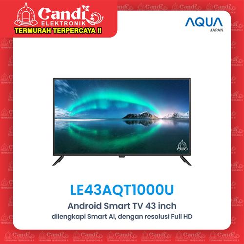 Gambar AQUA ANDROID TV FHD 43 INCH LE43AQT1000U dari Candi Elektronik Solo Kota Surakarta Tokopedia