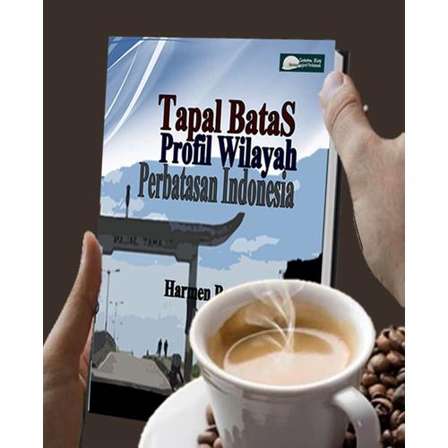 Gambar Tapal Batas Profil Wilayah Perbatasan Indonesia dari Buku Perbatasan Kota Bandung Tokopedia