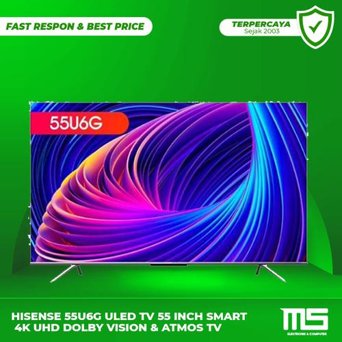 Jual HISENSE 55U6G ULED TV 55 inch Smart 4k Uhd Dolby Vision & Atmos TV Kota Banjarmasin