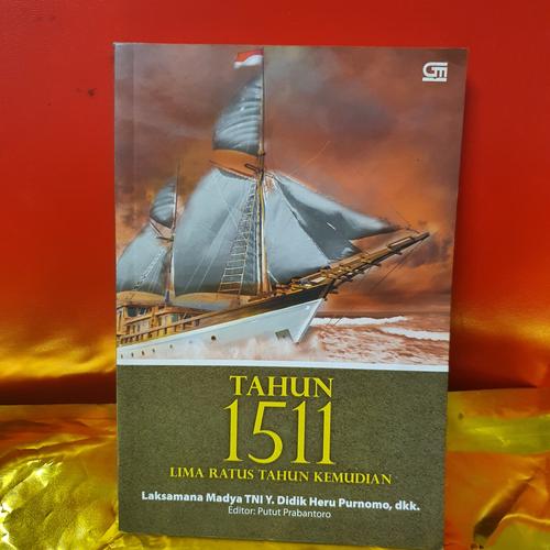 Jual BUKU TAHUN 1511 LIMA RATUS TAHUN KEMUDIAN BY LAKSAMAN MADYA TNI Y ...