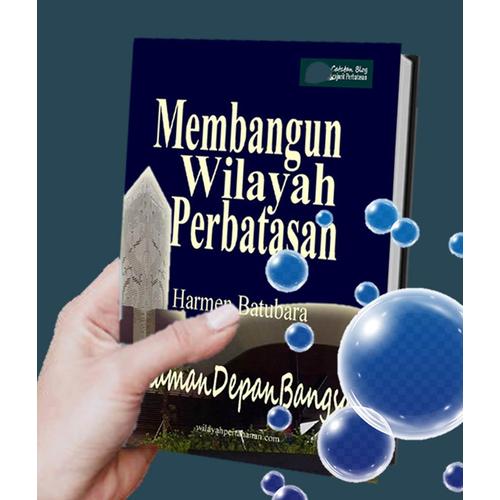 Gambar Membangun Halaman Depan Bangsa Catatan Blog Prajurit Perbatasan dari Buku Perbatasan Kota Bandung Tokopedia